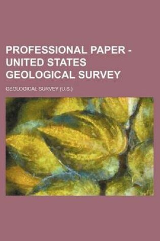 Cover of Professional Paper - United States Geological Survey (Volume 38)