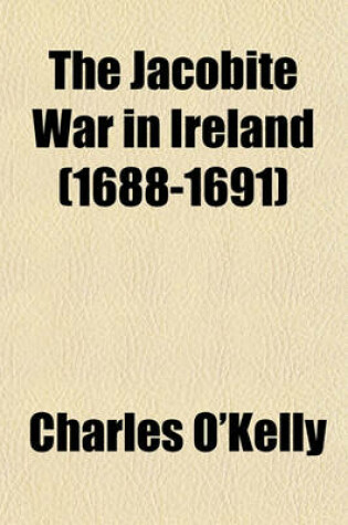 Cover of The Jacobite War in Ireland (1688-1691)