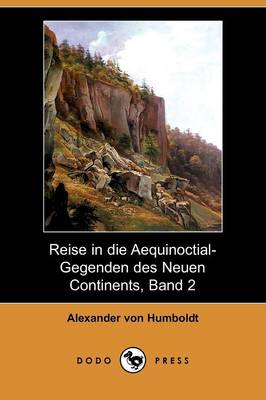 Book cover for Reise in Die Aequinoctial-Gegenden Des Neuen Continents, Band 2 (Dodo Press)