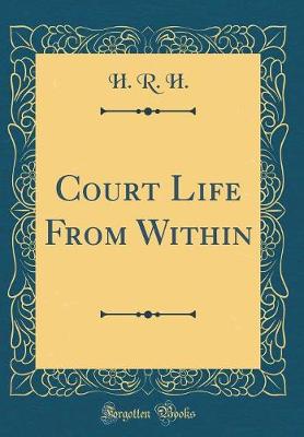 Book cover for Court Life From Within (Classic Reprint)