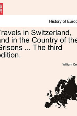 Cover of Travels in Switzerland, and in the Country of the Grisons ... the Third Edition.