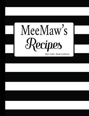 Book cover for MeeMaw's Recipes Black Stripe Blank Cookbook