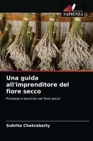 Cover of Una guida all'imprenditore del fiore secco