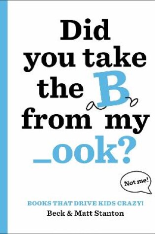 Cover of Did You Take the B from My _ook?