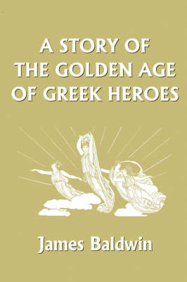Book cover for A Story of the Golden Age of Greek Heroes