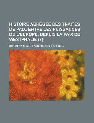 Book cover for Histoire Abregee Des Traites de Paix, Entre Les Puissances de L'Europe, Depuis La Paix de Westphalie (7)