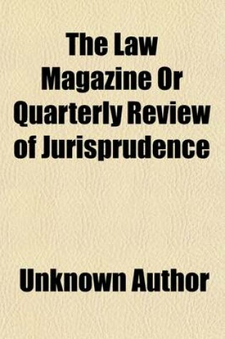 Cover of The Law Magazine, Or, Quarterly Review of Jurisprudence (Volume 45)