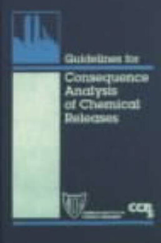 Cover of Guidelines for Consequence Analysis of Chemical Releases +CD