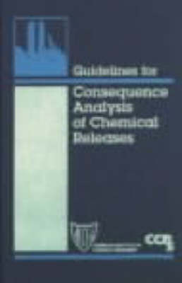 Book cover for Guidelines for Consequence Analysis of Chemical Releases +CD