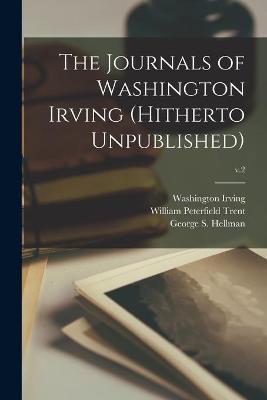 Book cover for The Journals of Washington Irving (hitherto Unpublished); v.2