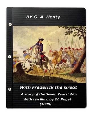 Book cover for With Frederick the Great, a story of the Seven Years' War. With ten illus. by W.