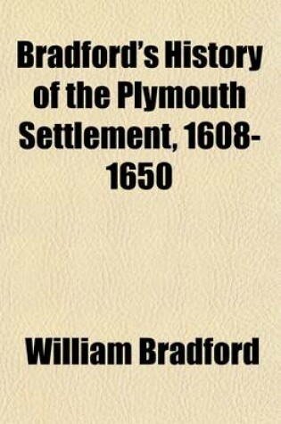 Cover of Bradford's History of the Plymouth Settlement, 1608-1650