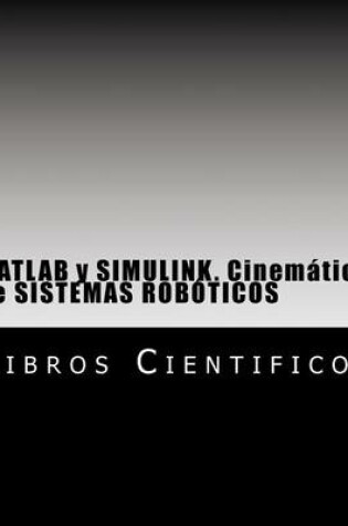 Cover of MATLAB y Simulink. Cinematica de Sistemas Roboticos