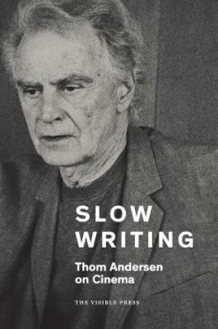 Cover of Slow Writing: Thom Andersen on Cinema