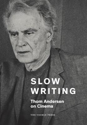 Book cover for Slow Writing: Thom Andersen on Cinema