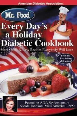 Cover of Mr. Food: Every Day's a Holiday Diabetic Cookbook