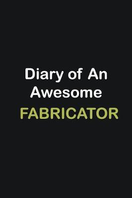 Book cover for Diary Of An Awesome Fabricator