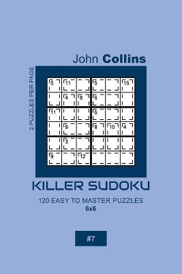 Cover of Killer Sudoku - 120 Easy To Master Puzzles 6x6 - 7