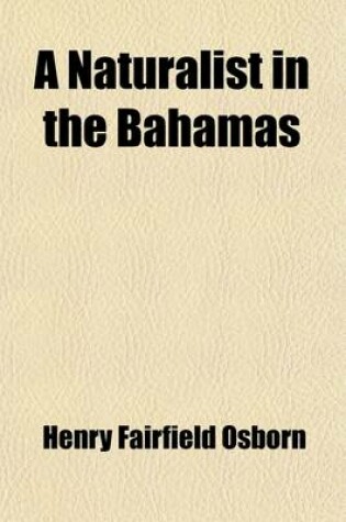 Cover of A Naturalist in the Bahamas; John I. Northrop, October 12 1861 - June 25, 1891