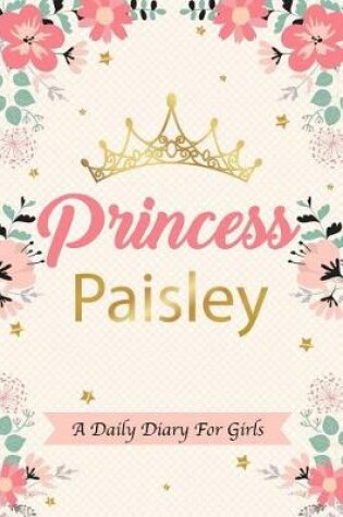 Cover of Princess Paisley a Daily Diary for Girls