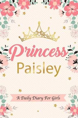 Book cover for Princess Paisley a Daily Diary for Girls