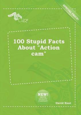 Book cover for 100 Stupid Facts about Action CAM