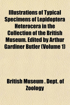 Book cover for Typical Specimens of Lepidoptera Heterocera in the Collection of the British Museum. Edited by Arthur Gardiner Butler Volume 1