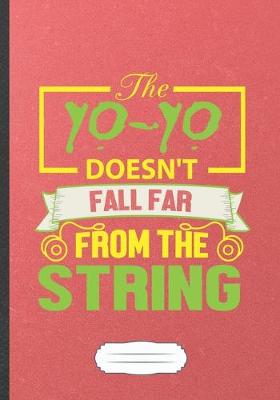 Book cover for The Yo-Yo Doesn't Fall Far from the String