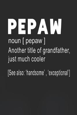 Book cover for Pepaw Definition Another Title Of Grandfather Just Much Cooler