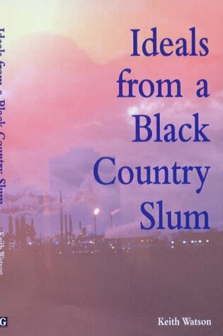 Cover of Ideals from a Black Country Slum