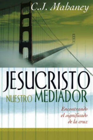 Cover of Jesucristo Nuestro Mediador