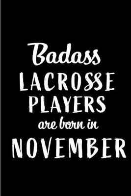 Book cover for Badass Lacrosse Players Are Born In November