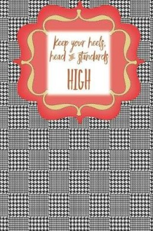 Cover of Keep Your Heels, Head and Standards High