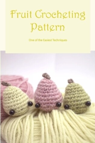 Cover of Fruit Crocheting Pattern