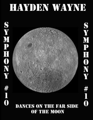 Book cover for Symphony #10-Dances On The Far Side Of The Moon