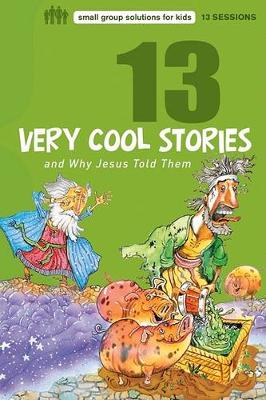 Book cover for 13 Very Cool Stories and Why Jesus Told Them