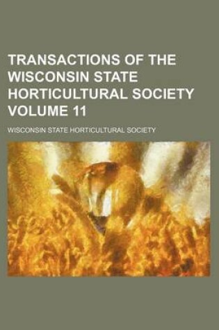 Cover of Transactions of the Wisconsin State Horticultural Society Volume 11