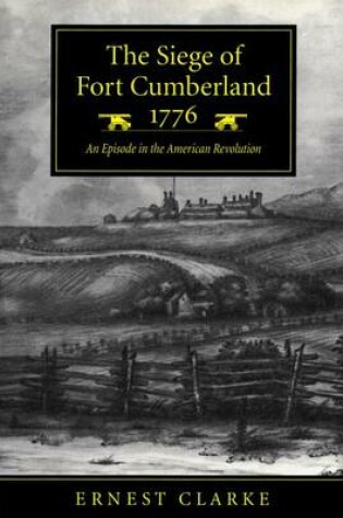 Cover of The Siege of Fort Cumberland, 1776