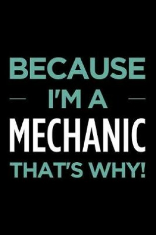 Cover of Because I'm a Mechanic That's Why