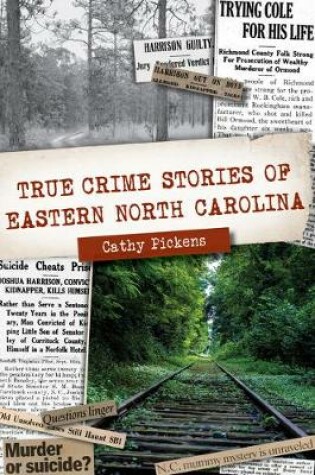 Cover of True Crime Stories of Eastern North Carolina