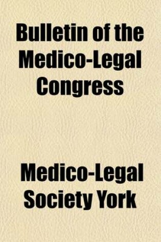 Cover of Bulletin of the Medico-Legal Congress, Held; In the City of New York, September 4th, 5th and 6th, 1895 Volume 1895