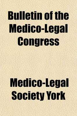 Book cover for Bulletin of the Medico-Legal Congress, Held; In the City of New York, September 4th, 5th and 6th, 1895 Volume 1895