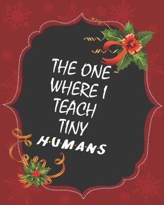Book cover for The one where I teach tiny humans
