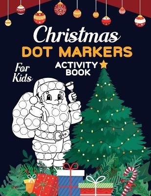 Book cover for Christmas Dot Markers Activity Book For Kids