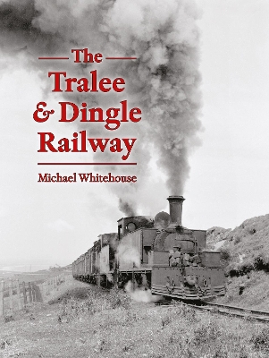 Book cover for The Tralee & Dingle Railway