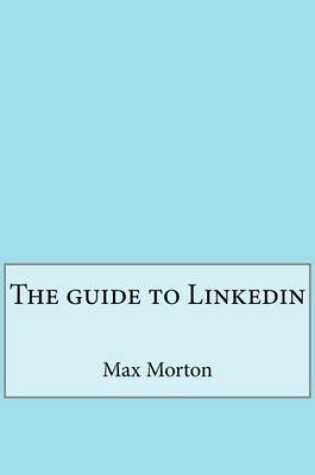 Cover of The Guide to Linkedin