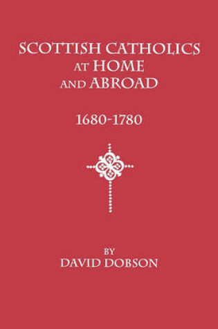 Cover of Scottish Catholics at Home and Abroad, 1680-1780