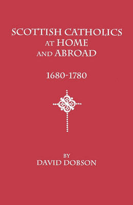 Book cover for Scottish Catholics at Home and Abroad, 1680-1780