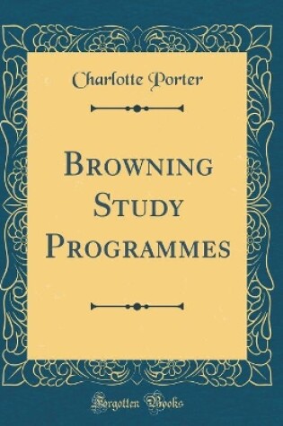 Cover of Browning Study Programmes (Classic Reprint)