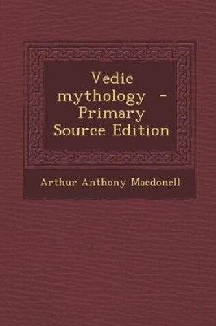 Cover of Vedic Mythology - Primary Source Edition
